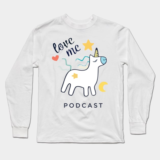 LOVE ME PODCAST Long Sleeve T-Shirt by LOVE ME PODCAST